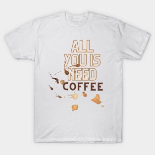 All You Is Need Coffee, 'coffee then cows' T-Shirt